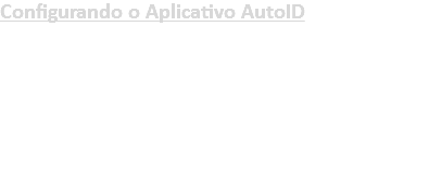 Configurando o Aplicativo AutoID